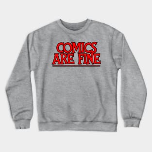 COMICS ARE FINE Crewneck Sweatshirt